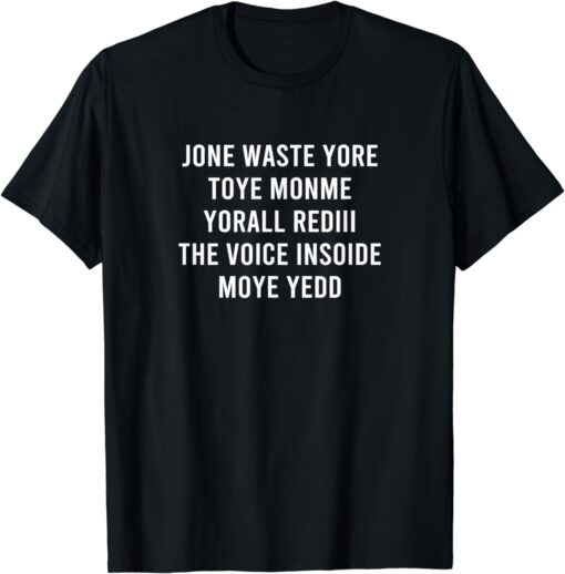 JONE WASTE YORE TOYE MONME YORALL REDIII T-Shirt