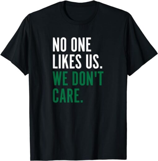 Philadelphia No One Likes Us We Don't Care Philly Fan T-Shirt