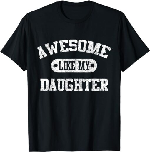 Awesome Like My Daughter Funny Dad Grandpa Father's Day T-Shirt