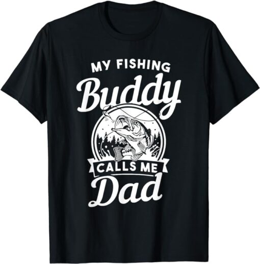 Fathers Day My Fishing Buddies Call Me Dad Men Wife Daughter T-Shirt