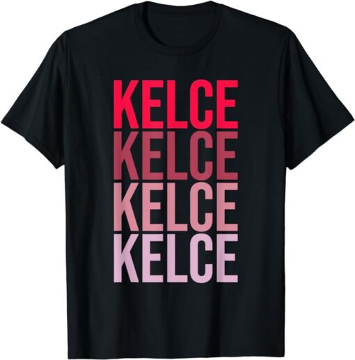 I Love Kelce First Name Kelce T-Shirt