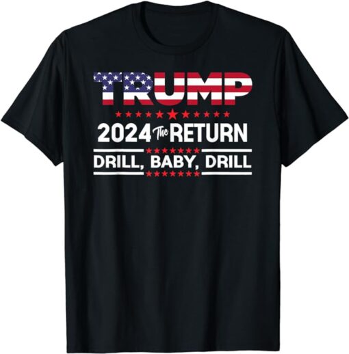 Trump 2024 Drill Baby Drill US Flag Republican 4th Of July T-Shirt