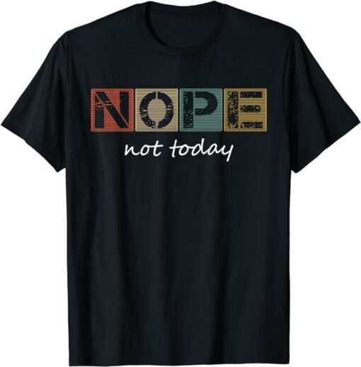 Funny Sarcastic Sayings Nope Not Today Vintage Graphic T-Shirt