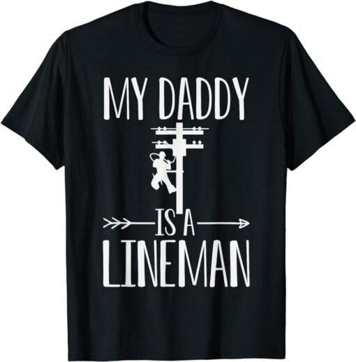 My Daddy Is A Lineman Quote Son Or Daughter Sayings T-Shirt