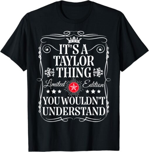 Its A Taylor Thing You Wouldn't Understand Funny Taylor Name T-Shirt