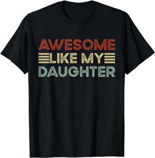 Funny Parents' Day Quote, Awesome Like My Daughter, Cool Dad T-Shirt