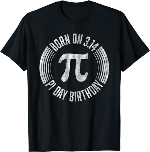 Born On 3.14 Pi Day Birthday March 14th Birthday T-Shirt