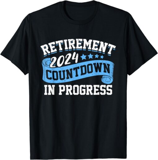 Retirement 2024 Countdown In Progress Funny Retiring Retired T-Shirt