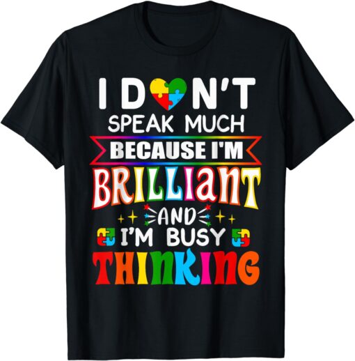 I Dont Speak Much Brilliant Autism Autistic Boys Girls Gift T-Shirt