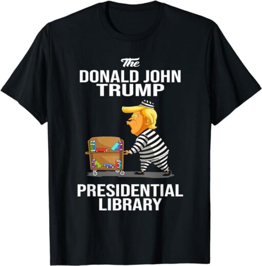 Prison Trump Presidential Library Funny Anti Trump T-Shirt