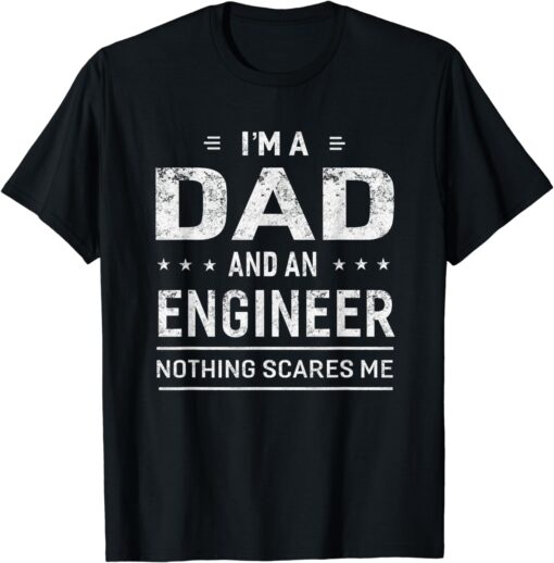 I'm A Dad And Engineer T-shirt For Men Father Funny Gift