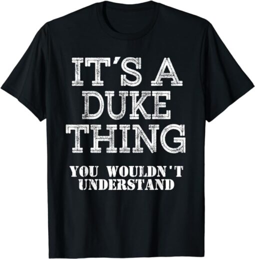 Its A DUKE Thing You Wouldnt Understand Matching Family T-Shirt