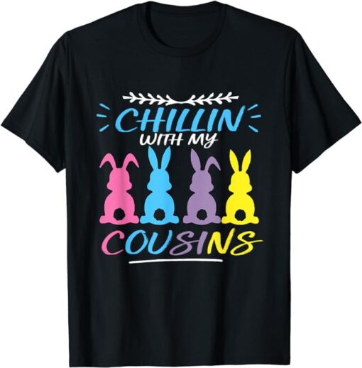 Chillin with my Cousins Colorful Bunnies Easter Girls Boys T-Shirt