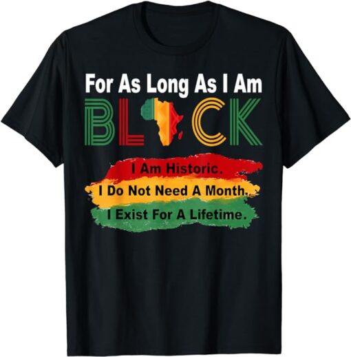 Black History Month For As Long As I Am Black Pride African T-Shirt