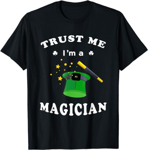 Funny St Patricks Day Trust Me Im A Magician T-Shirt