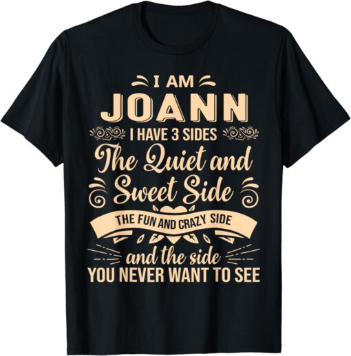 Joann First Name Surname Funny Saying I have 3 sides T-Shirt