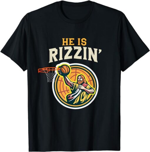 He is Rizzin' Funny Jesus Playing Basketball T-Shirt