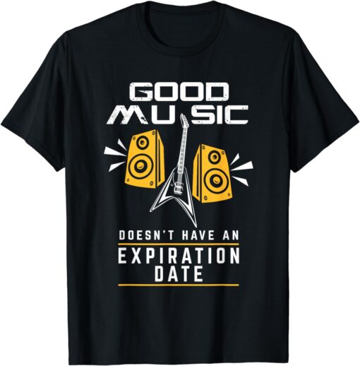 Good Music Doesn't Have An Expiration Date Music T-Shirt