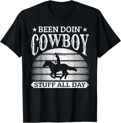 Been Doing Cowboy Stuff All Day Roping Racing Horse Riding T-Shirt