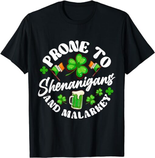 Prone To Shenanigans And Malarkey Lucky Saint Patricks Day T-Shirt