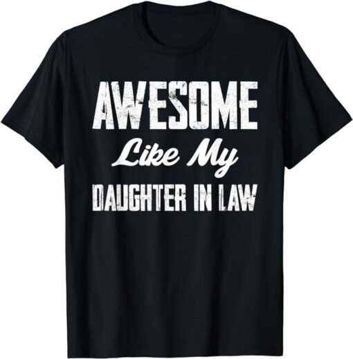 Awesome Like My Daughter-in-law Funny Father-in-law Quote T-Shirt