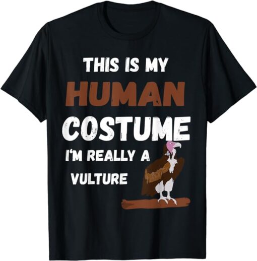 This Is My Human Costume I'm Really A Vulture Bird T-Shirt