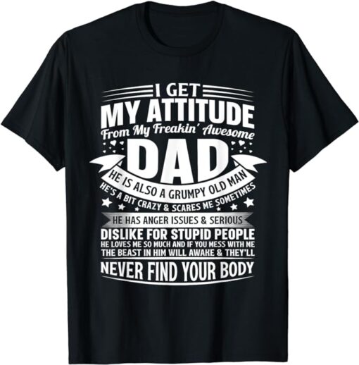 i get my attitude from my dad gifts for dad daughter son T-Shirt