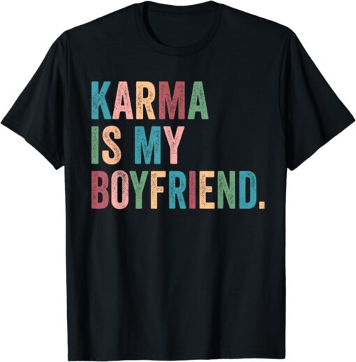 Karma Is My Boy Friend, Karma Is Cat Funny Sarcastic Music T-Shirt