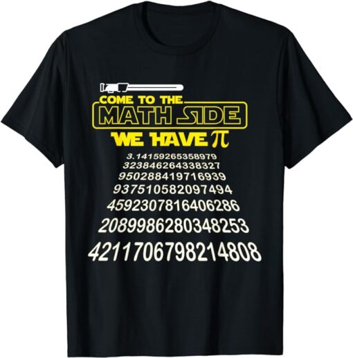 Come To The Math Side We Have Pi Math Gift Pi Day Teacher T-Shirt