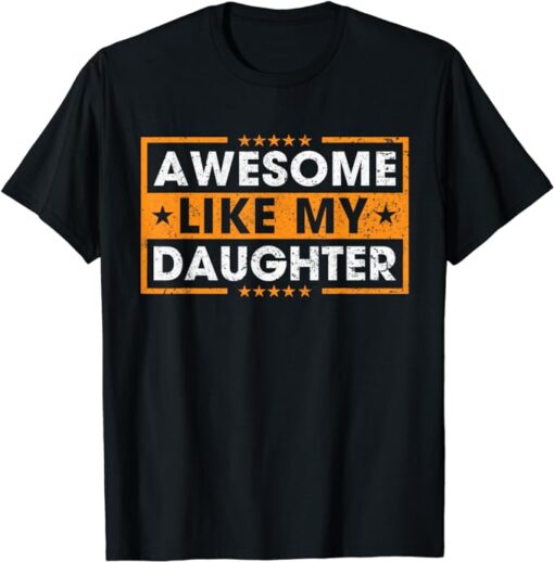 Awesome Like My Daughter Retro Funny Father Mom Dad Joke T-Shirt