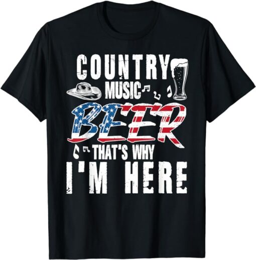 Country Music Beer Lover That's Why I'm Here Reunion Party T-Shirt