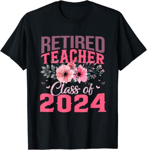 Retired 2022 Shirt Retirement Teacher Gifts Class of 2024 T-Shirt