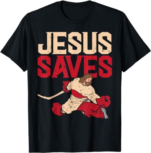 Jesus Saves Ice Hockey Goalie Sport Religious Christian Gift T-Shirt