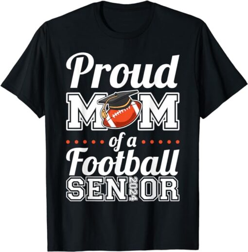 Proud Mom Of A Football Senior 2024 T-Shirt