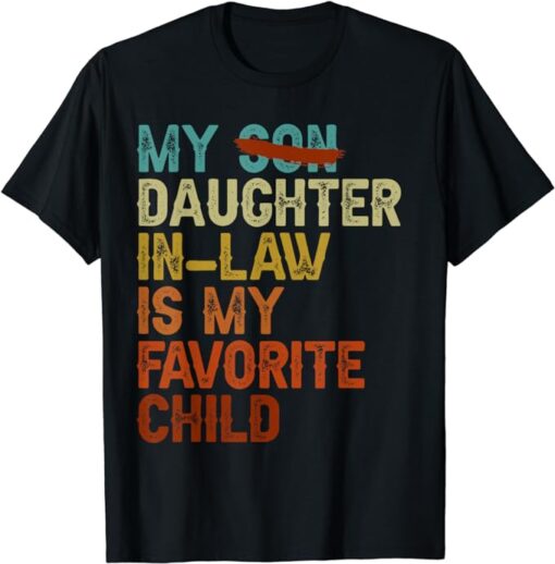 My Daughter In Law Is My Favorite Child Funny - Replaced Son T-Shirt