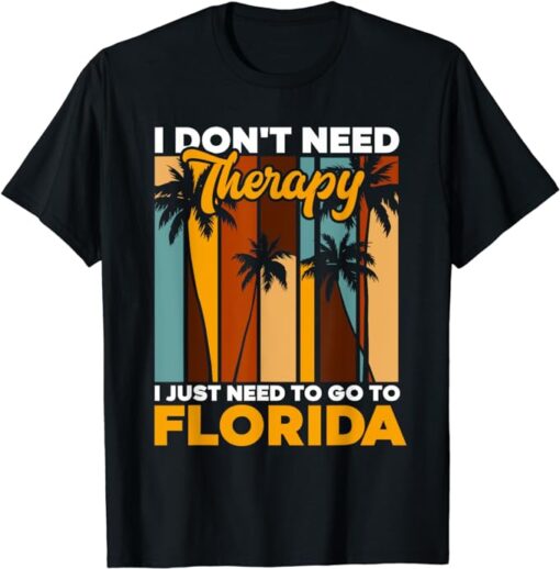 Floridian Summer Vacation I Just Need To Go To Florida T-Shirt