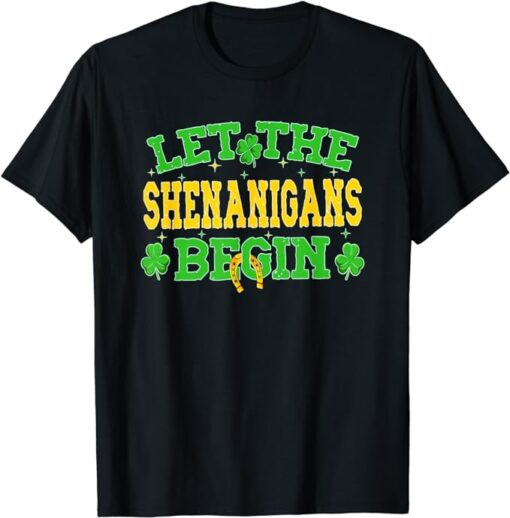 Let The Shenanigans Begin Funny Clovers St Patricks Day T-Shirt