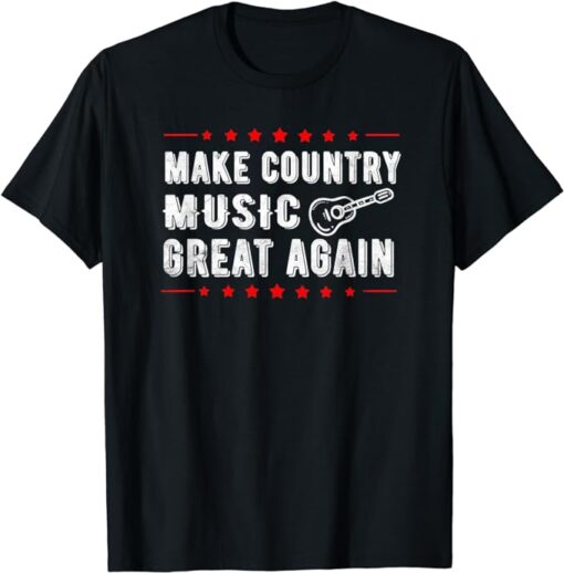 Make Country Music Great Again T Shirt Hilarious Country