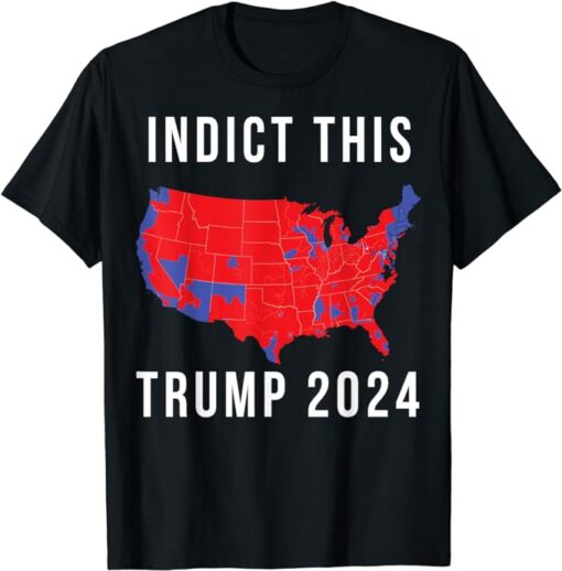 Indict This Trump 2024 T-Shirt