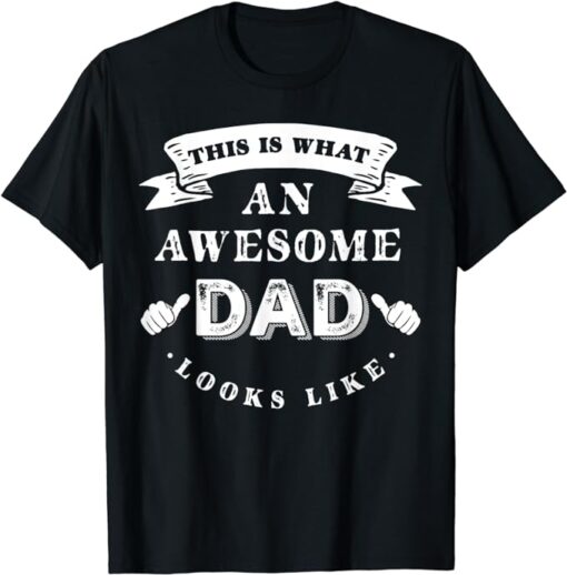 This is What An Awesome Dad Looks Like Father's Day T-Shirt