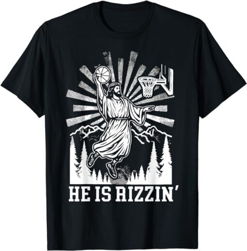 He Is Rizzin Funny Jesus Basketball Christian Religious T-Shirt