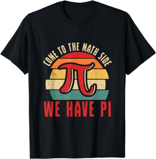 Come To The Math Side, We Have Pi Retro Vintage Pi Day T-Shirt