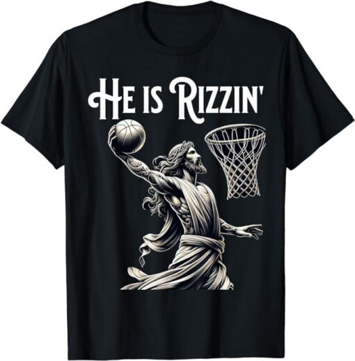 He is Rizzin Jesus Playing Basketball Funny Sports Rizz T-Shirt