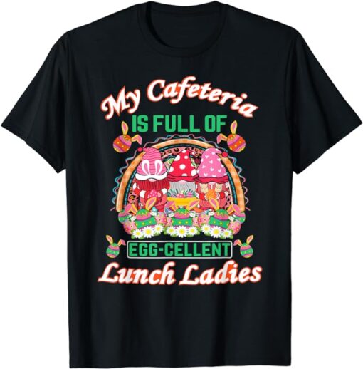 Lunch Lady Easter Eggcellent Lunch Ladies School Cafeteria T-Shirt