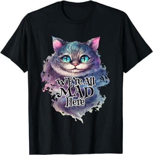 Cheshire cat We're All MAD Here Alice in Wonderland Quote T-Shirt