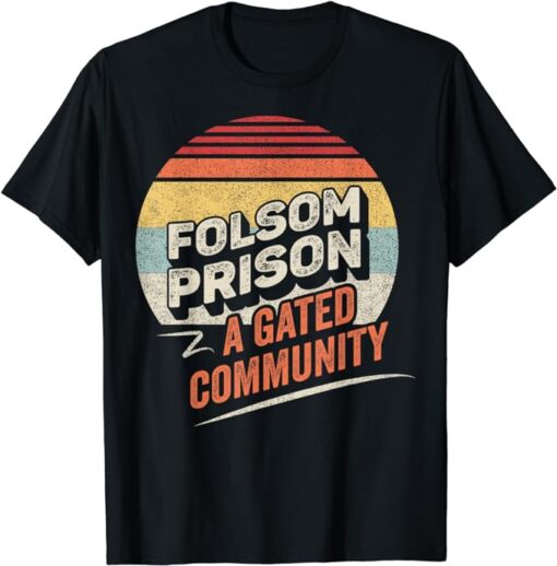 Vintage Retro Folsom State Prison A Gated Community T-Shirt