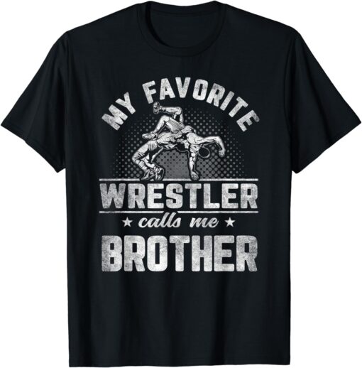 My Favorite Wrestler Calls Me Brother T-Shirt