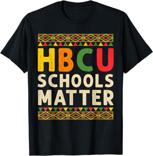 HBCU Schools Matter Historical Black College Student Alumni T-Shirt