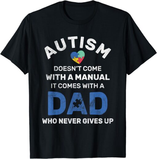 Autism Dad Never Gives Up Autism Awareness Autistic Spectrum T-Shirt