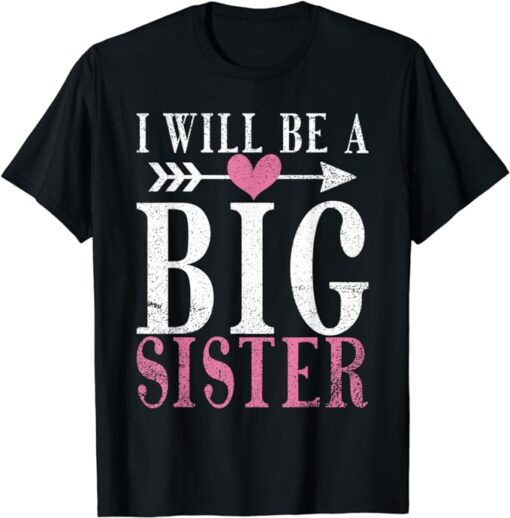 I will be a Big Sister proud Big Sister T-Shirt